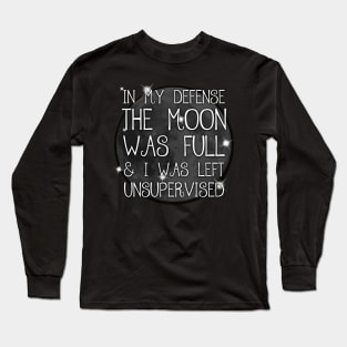 In My Defense The Moon Was Full Funny Spiritual Witch Humor Long Sleeve T-Shirt